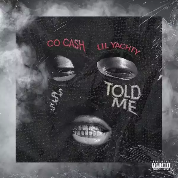 Co Cash - Told Me Ft. Lil Yachty